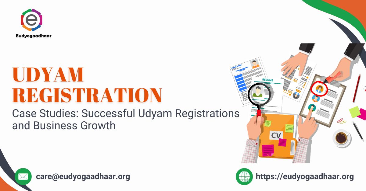 Case Studies: Successful Udyam Registrations and Business Growth