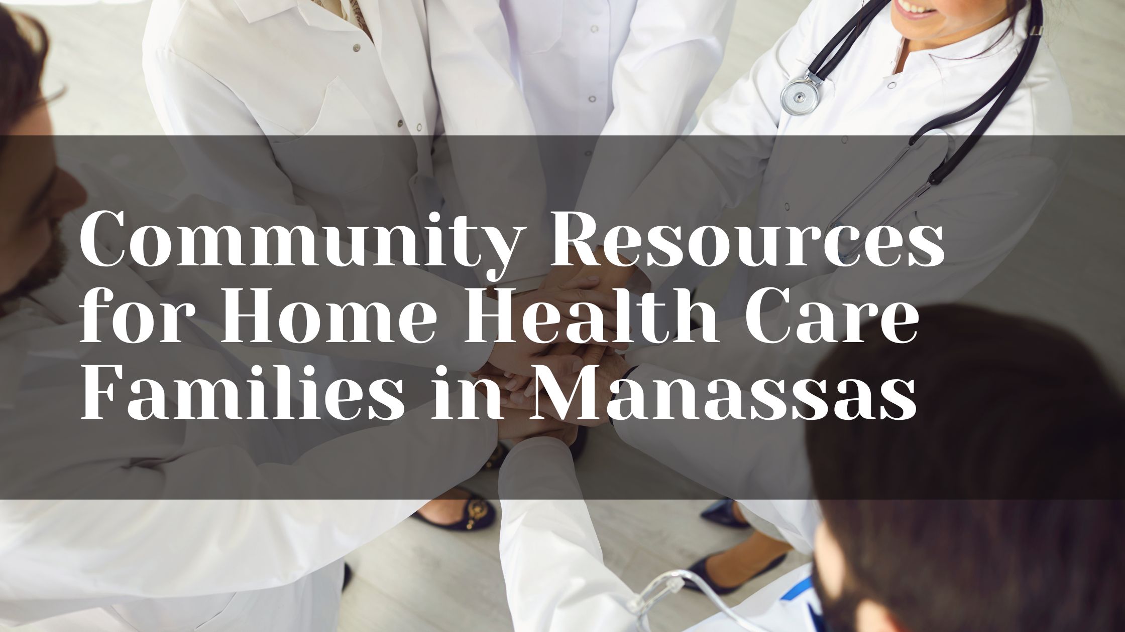 Community Resources for Home Health Care Families in Manassas