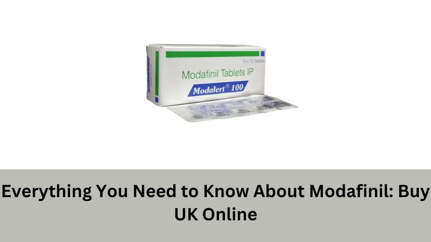 Everything You Need to Know About Modafinil: Buy UK Online