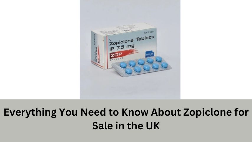 Everything You Need to Know About Zopiclone for Sale in the UK