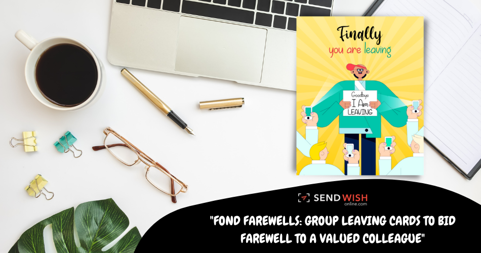 Best Goodbye Cards for Coworkers: Design and Experiences