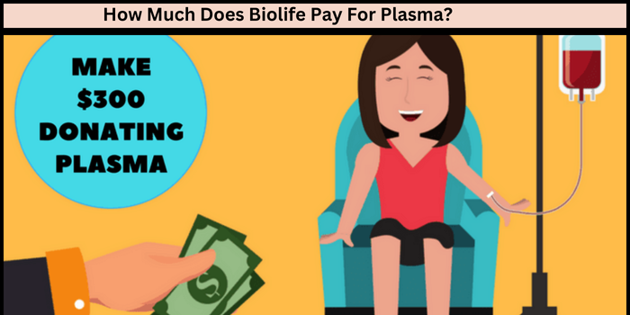 How Much Does Biolife Pay For Plasma?