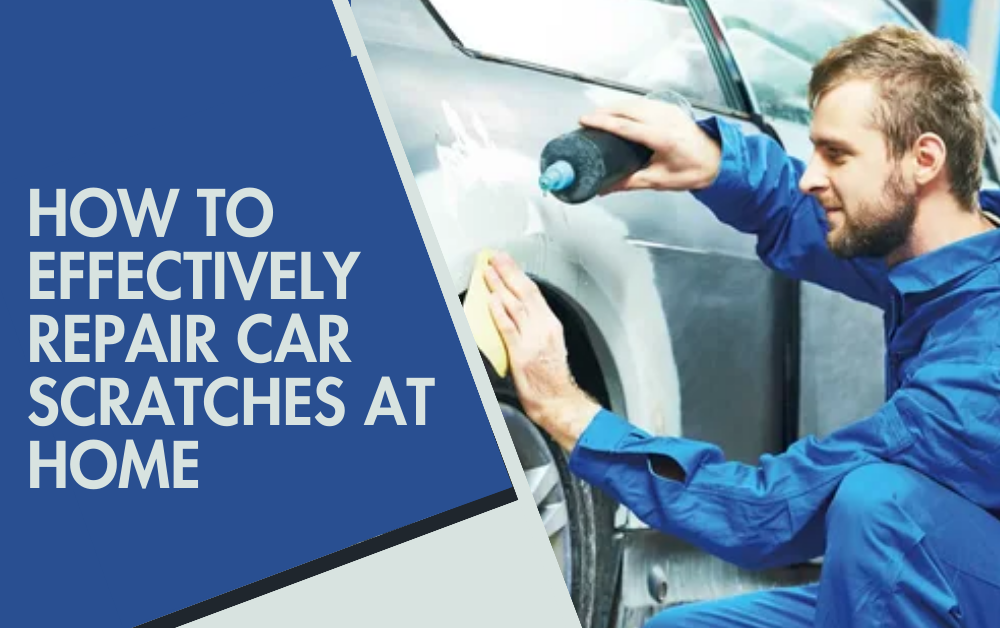 How to Effectively Repair Car Scratches at Home