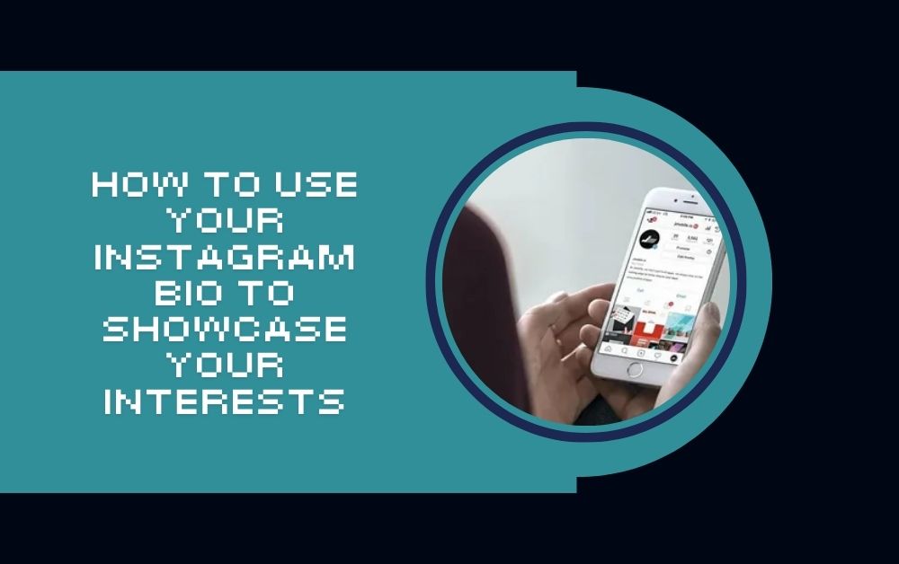 How to Use Your Instagram Bio to Showcase Your Interests