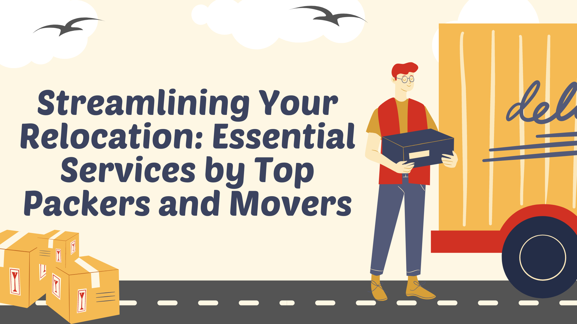 Streamlining Your Relocation: Essential Services by Top Packers and Movers