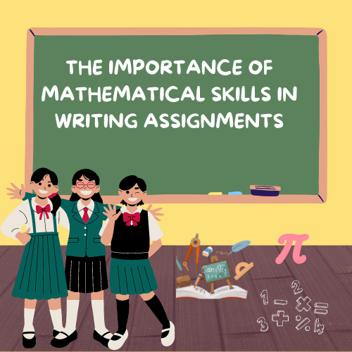 The Importance of Mathematical Skills in Writing Assignments