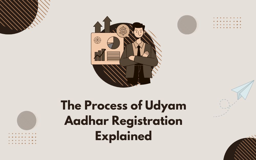 The Process of Udyam Aadhar Registration Explained