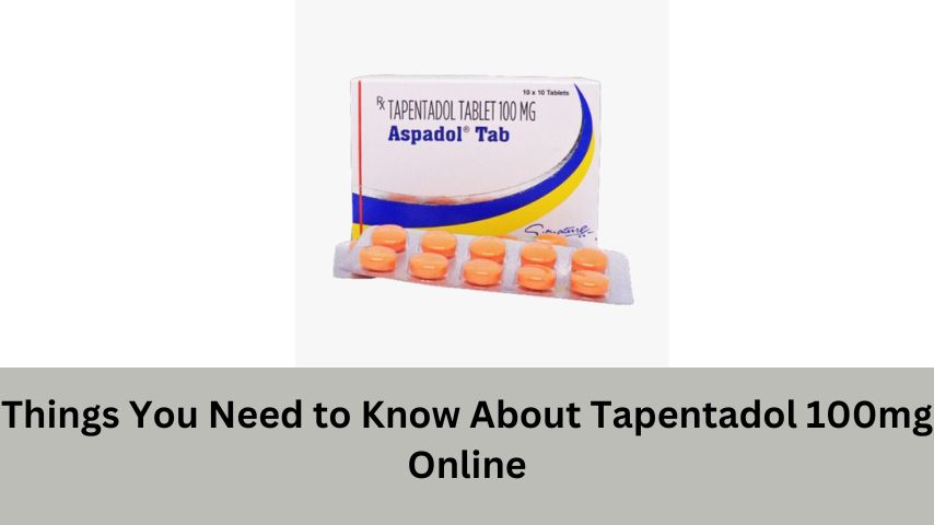 Things You Need to Know About Tapentadol 100mg Online