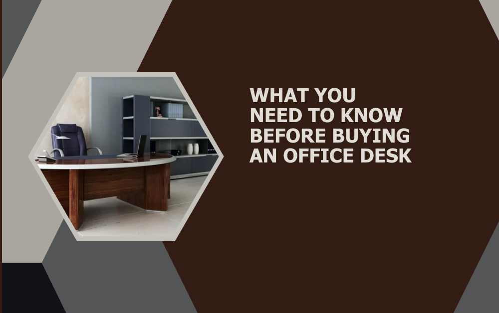 What You Need to Know Before Buying an Office Desk