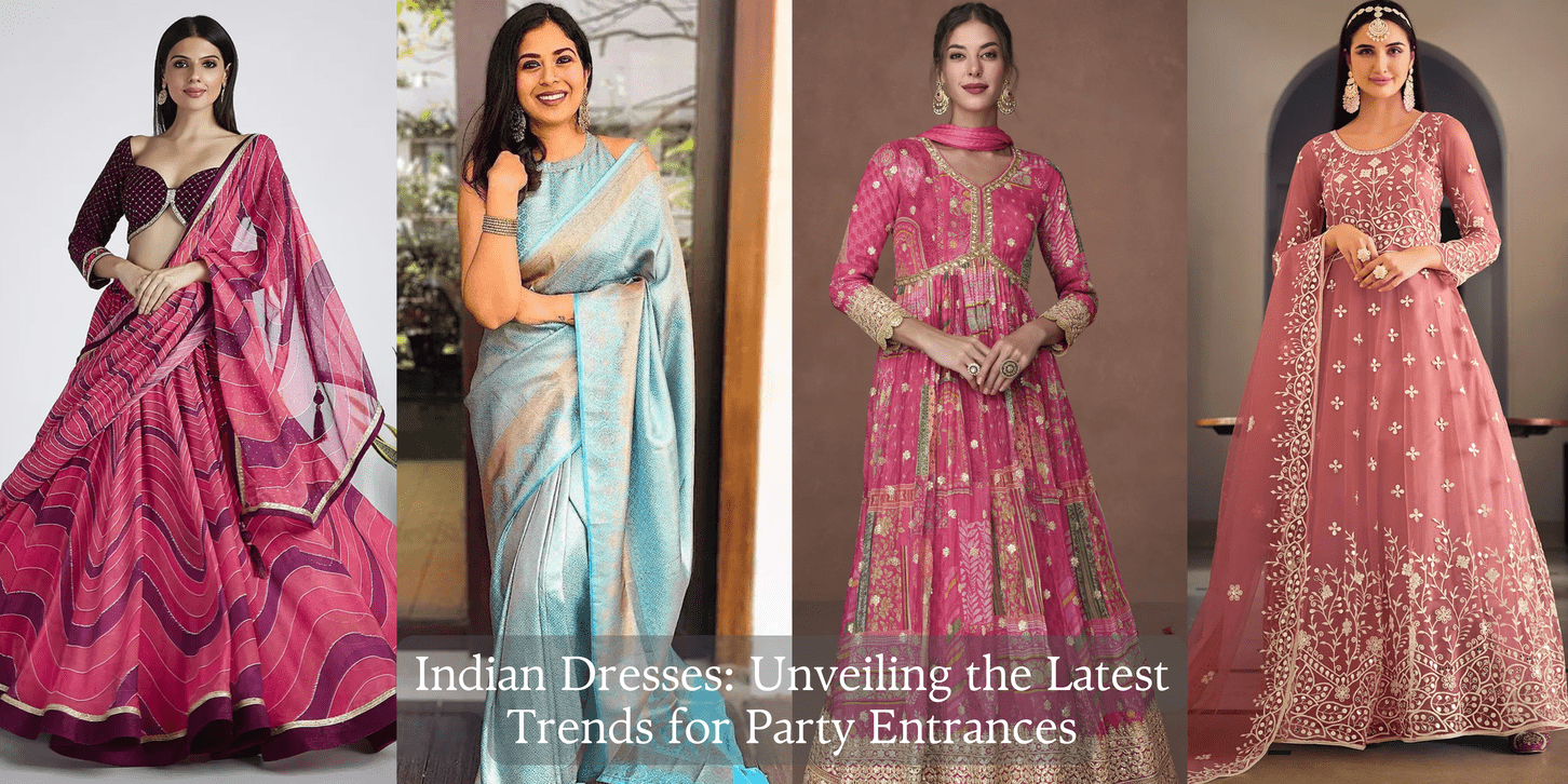 Indian Dresses: Unveiling the Latest Trends for Party Entrances