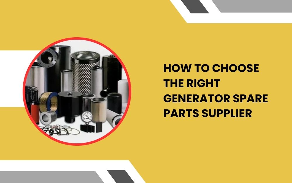 How to Choose the Right Generator Spare Parts Supplier