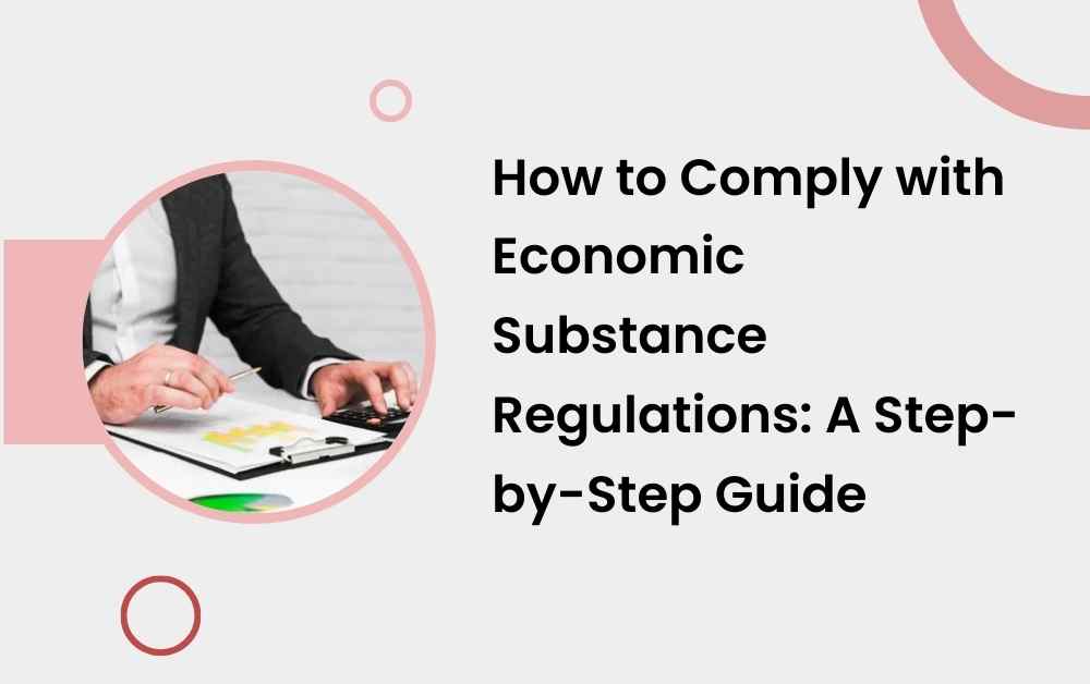 How to Comply with Economic Substance Regulations: A Step-by-Step Guide