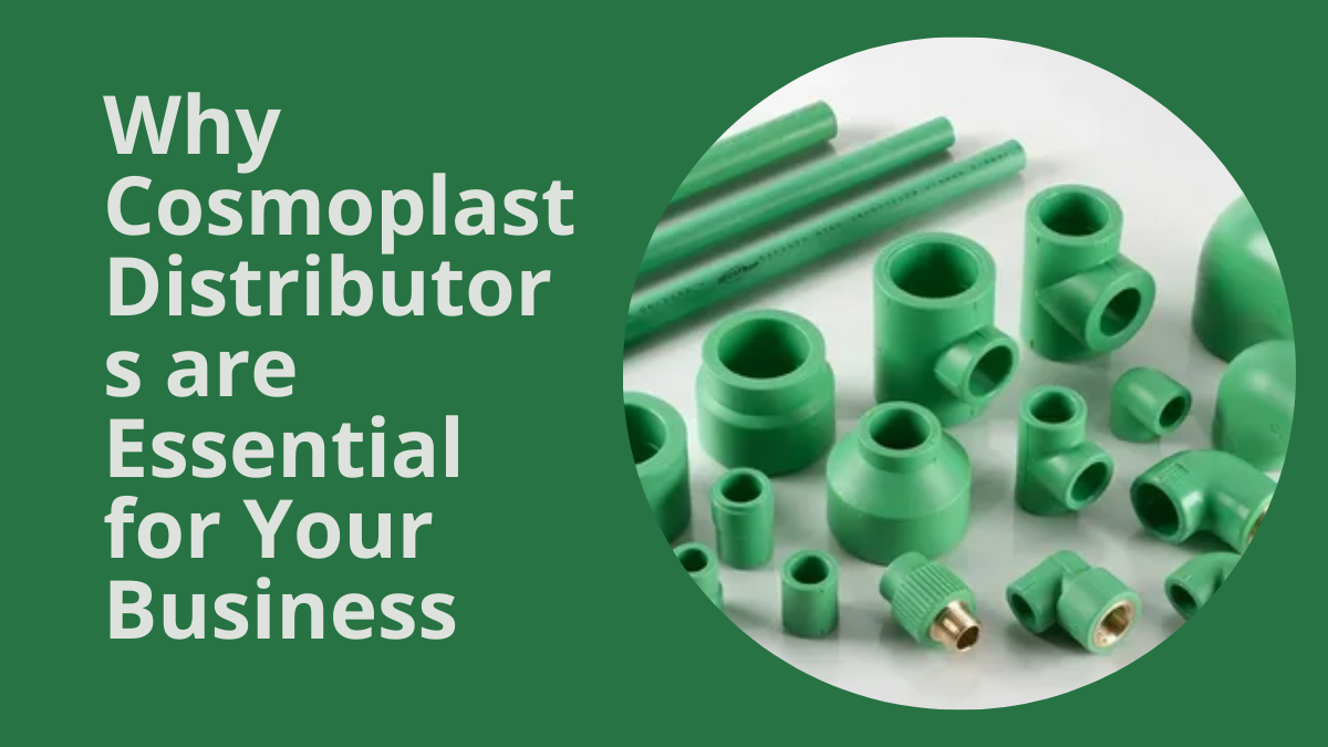 Why Cosmoplast Distributors are Essential for Your Business