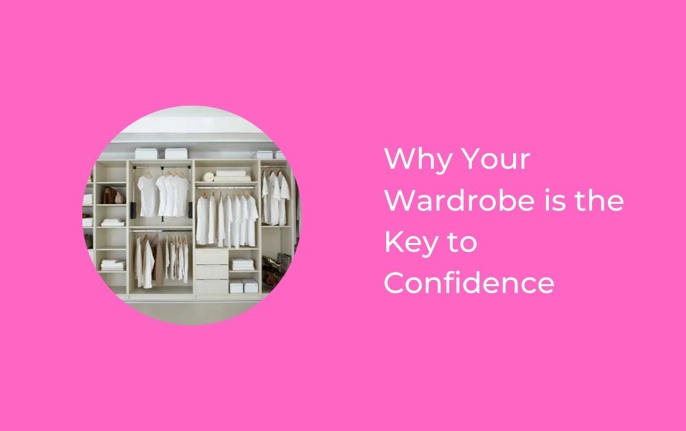 Why Your Wardrobe is the Key to Confidence